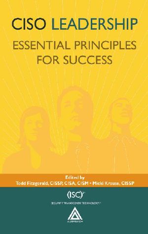 CISO Leadership: Essential Principles for Success ((ISC)2 Press)