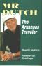 Mr. Dutch · the Arkansas Traveler · A Biography