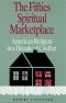 The Fifties Spiritual Marketplace · American Religion in a Decade of Conflict