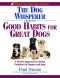 The Dog Whisperer Presents - Good Habits for Great Dogs · A Positive Approach to Solving Problems for Puppies and Dogs