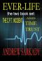 Ever-Life the Two Book Set · The C.P.T Incident and Time Trust