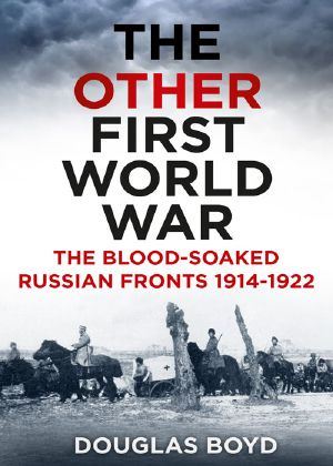 The Other First World War · the Blood-Soaked Russian Fronts 1914–1922