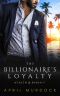 The Billionaire's Loyalty: A Sweet Contemporary Romance (Wealth and Kinship Book 4)