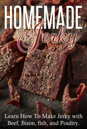 Homemade Jerky · Learn How to Make Jerky With Beef, Bison, Fish, and Poultry.