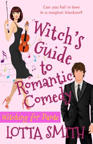 Witch's Guide to Romantic Comedy: Witching for Dante (Spelling Happily Ever After: sweet, uplifting, laugh-out-loud romantic comedy, a perfect escape Book 1)