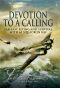 Devotion to a Calling · Far-East Flying and Survival With 62 Squadron RAF