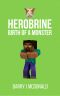 Herobrine Birth of a Monster