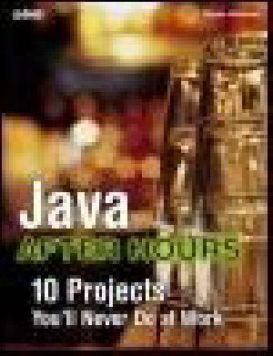 Java After Hours - 10 Projects You'll Never Do at Work