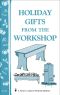 Holiday Gifts From the Workshop