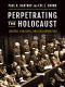 Perpetrating the Holocaust · Leaders, Enablers, and Collaborators