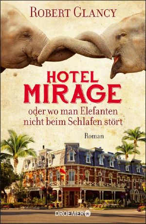 Hotel Mirage oder wo man Elefanten nicht beim Schlafen stört, Roman