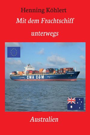Mit dem Frachtschiff unterwegs · Australien · Ein Reisebericht
