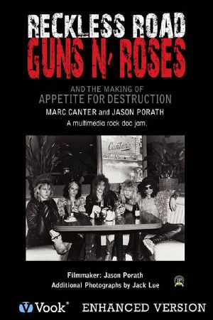 Reckless Road Guns 'N Roses and the Making of Appetite for Destruction