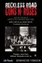 Reckless Road Guns 'N Roses and the Making of Appetite for Destruction