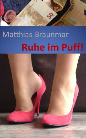 Ruhe im Puff! (Rotlicht, Huren und Prostitution - Ein Zuhälter packt aus 1)