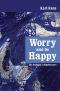 Worry And Be Happy · The Audacity Of Hopelessness