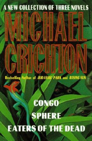 A New Collection of Three Complete Novels · Congo/ Sphere/ Eaters of the Dead