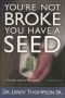 You're Not Broke You Have a Seed