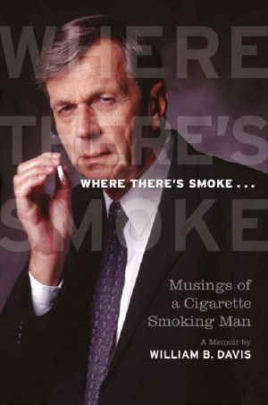 Where There's Smoke... · Musings of a Cigarette Smoking Man, a Memoir