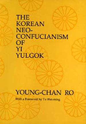 The Korean Neo-Confucianism of Yi Yulgok