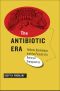 The Antibiotic Era