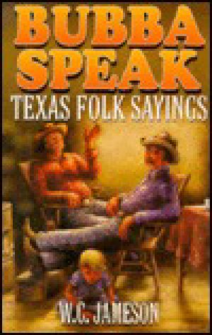 Bubba Speak · Texas Folk Sayings