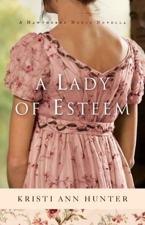 A Lady of Esteem (Hawthorne House) · A Novella