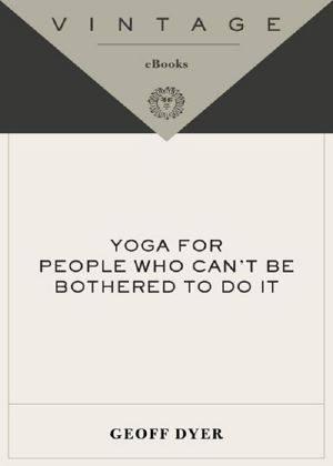 Yoga for People Who Can't Be Bothered to Do It