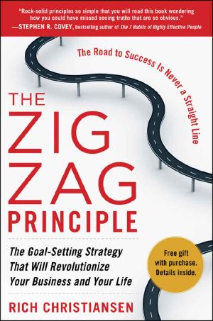 The Zigzag Principle · the Goal Setting Strategy That Will Revolutionize Your Business and Your Life