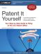 Patent It Yourself · Your Step-By-Step Guide to Filing at the U.S. Patent Office