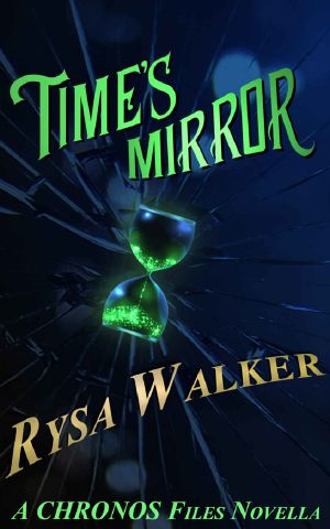 Time's Mirror: A CHRONOS Files Novella (The CHRONOS Files)