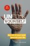 Unfu_k Yourself: Get out of your head and into your life