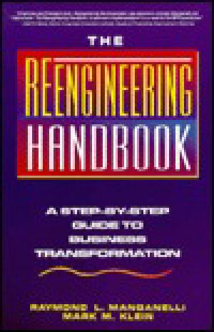 The Reengineering Handbook · A Step-By-Step Guide to Business Transformation