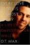 Every Love Story Is a Ghost Story · A Life of David Foster Wallace