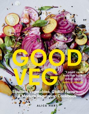 Good Veg · Ebullient Vegetables, Global Flavors · A Modern Vegetarian Cookbook (9781615192878)