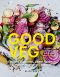 Good Veg · Ebullient Vegetables, Global Flavors · A Modern Vegetarian Cookbook (9781615192878)