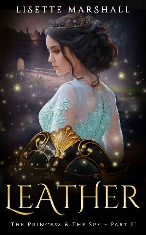 Leather: A Steamy Medieval Fantasy Romance (The Princess & The Spy Book 2)