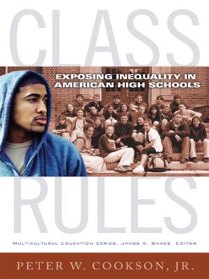 Class Rules · Exposing Inequality in American High Schools (Multicultural Education Series)