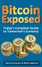 Bitcoin Exposed · Today's Complete Guide to Tomorrow's Currency