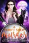 A Thrift Shop Murder · A Hilariously Witchy Reverse Harem Mystery (Cats, Ghosts, and Avocado Toast Book 1)