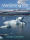 Vanishing Ice, Glaciers, Ice Sheets, and Rising Seas