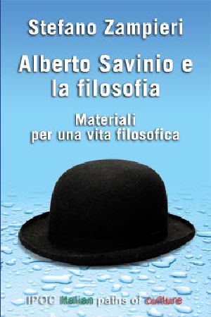 Alberto Savinio E La Filosofia: Materiali Per Una Vita Filosofica