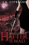 The Hatter Is Mad · an Urban Fantasy Novel (The Lillim Callina Chronicles Book 2)