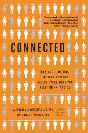 Connected · the Surprising Power of Our Social Networks and How They Shape Our Lives