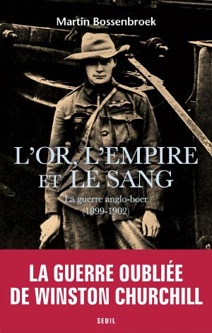 L'Or, L'Empire Et Le Sang - La Guerre Anglo-Boer (1899-1902)