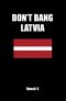 Don't Bang Latvia