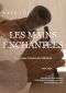 Les Mains enchantées