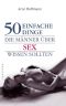 50 Einfache Dinge, Die Männer über Sex wissen sollten