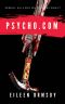 Psycho.com · Serial Killers on the Internet · True Crime Stories of Psychopaths Who Became Online Sensations (Dark Webs Book 1)