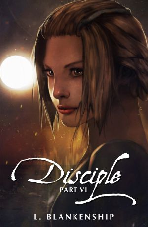 Disciple, Part VI